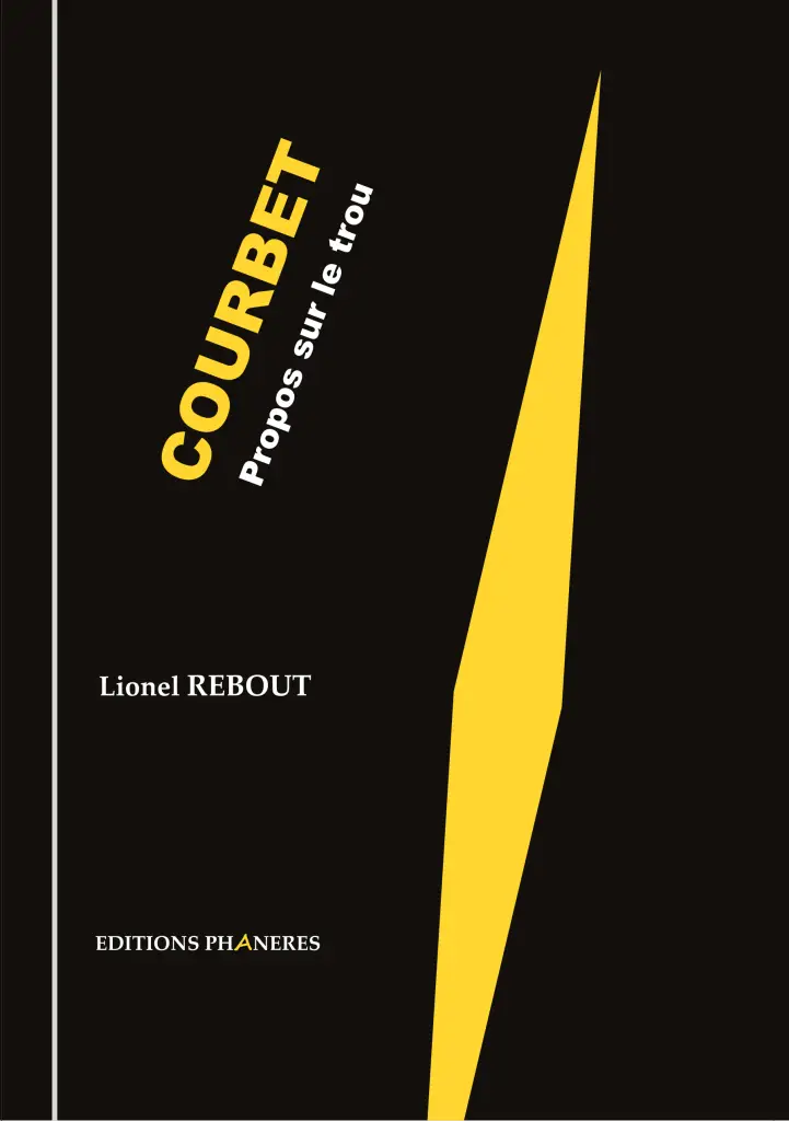 Couverture du livre « Courbet. Propos sur le trou » de Lionel Rebout – Éditions Phanères